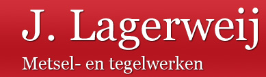 welkom bij lagerweij Metsel-en tegelwerken